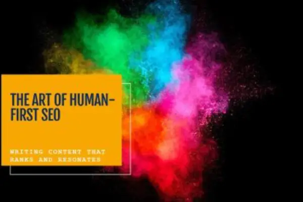 The Art of Human First SEO